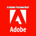 Is Adobe Trustworthy?