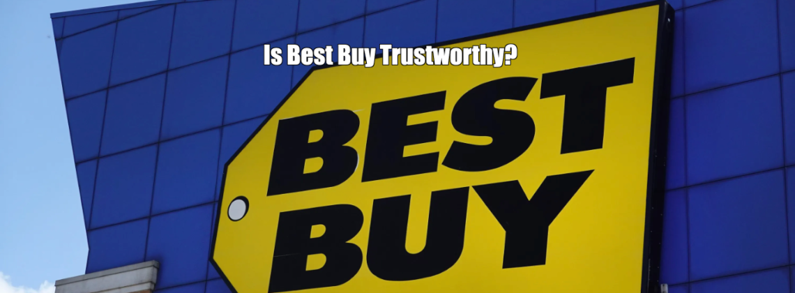 Is Best Buy Trustworthy
