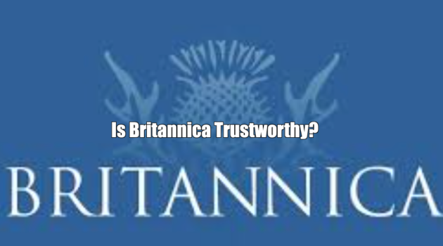 Is Britannica Trustworthy?