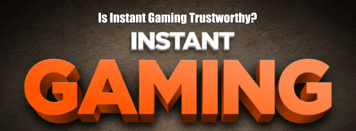 Is Instant Gaming Trustworthy?