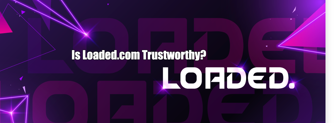 Is Loaded.com Trustworthy?
