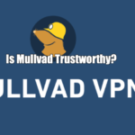 Is Mullvad Trustworthy?