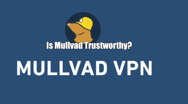 Is Mullvad Trustworthy?