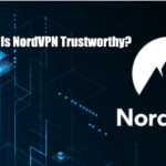 Is NordVPN Trustworthy