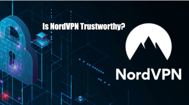Is NordVPN Trustworthy