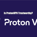 Is ProtonVPN Trustworthy?