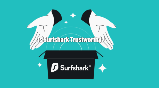 Is Surfshark Trustworthy?